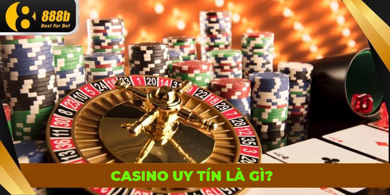 Các tiêu chí để nhận định được casino uy tín