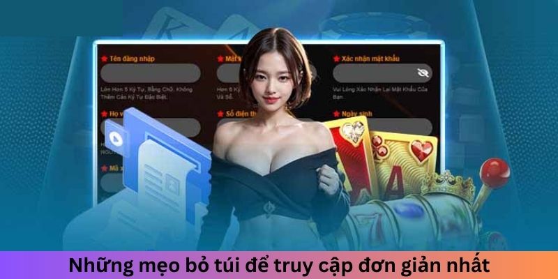 Những mẹo bỏ túi để truy cập đơn giản nhất