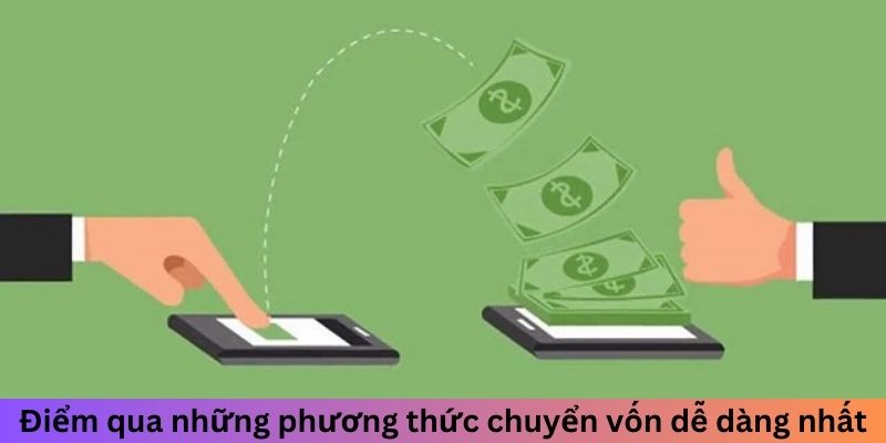 Điểm qua những phương thức chuyển vốn dễ dàng nhất