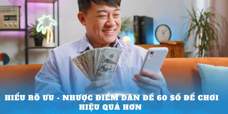 hieu-ro-uu-nhuoc-diem-dan-de-60-so